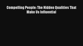Compelling People: The Hidden Qualities That Make Us Influential [PDF Download] Full Ebook