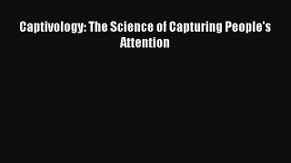 Captivology: The Science of Capturing People's Attention [Download] Online