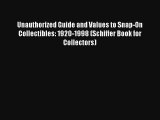 Unauthorized Guide and Values to Snap-On Collectibles: 1920-1998 (Schiffer Book for Collectors)
