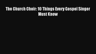 The Church Choir: 10 Things Every Gospel Singer Must Know [Read] Full Ebook