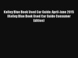 Kelley Blue Book Used Car Guide: April-June 2015 (Kelley Blue Book Used Car Guide Consumer