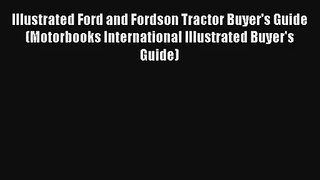 Illustrated Ford and Fordson Tractor Buyer's Guide (Motorbooks International Illustrated Buyer's