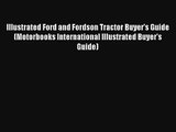 Illustrated Ford and Fordson Tractor Buyer's Guide (Motorbooks International Illustrated Buyer's