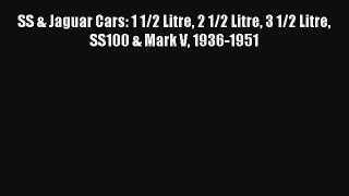 SS & Jaguar Cars: 1 1/2 Litre 2 1/2 Litre 3 1/2 Litre SS100 & Mark V 1936-1951 PDF Download