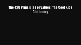 The 420 Principles of Values: The Cool Kids Dictionary [PDF Download] Full Ebook