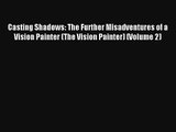 Casting Shadows: The Further Misadventures of a Vision Painter (The Vision Painter) (Volume