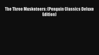 The Three Musketeers: (Penguin Classics Deluxe Edition) [PDF] Full Ebook