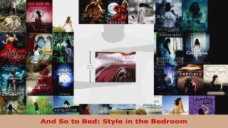 Download  And So to Bed Style in the Bedroom Ebook Free