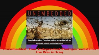 Read  Unembedded Four Independent Photojournalists on the War in Iraq Ebook Free