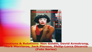Read  Emotions  Relations Nan Goldin David Armstrong Mark Morrisroe Jack Pierson PhilipLorca PDF Free