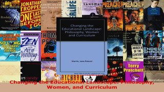 Read  Changing the Educational Landscape Philosophy Women and Curriculum Ebook Free
