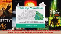Read  Intricate Mandalas An Adult Coloring Book Featuring Over 50 Stress Relieving Circular Ebook Free