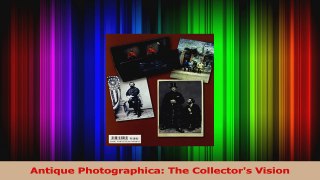Read  Antique Photographica The Collectors Vision PDF Online