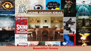 Download  Home Design Ideas How to Plan and Decorate a Beautiful Home PDF Free
