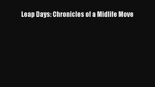 Leap Days: Chronicles of a Midlife Move [Read] Online
