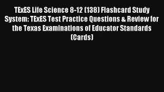 [Read] TExES Life Science 8-12 (138) Flashcard Study System: TExES Test Practice Questions