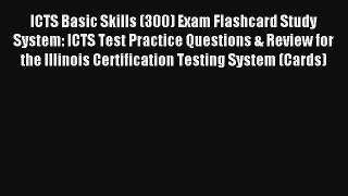 [Read] ICTS Basic Skills (300) Exam Flashcard Study System: ICTS Test Practice Questions &