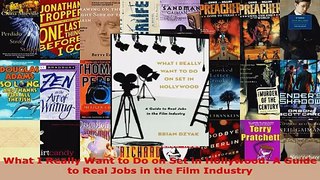 Read  What I Really Want to Do on Set in Hollywood A Guide to Real Jobs in the Film Industry Ebook Free