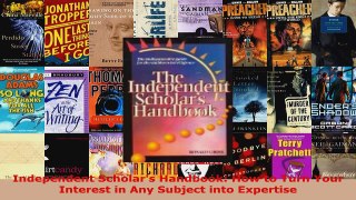 Read  Independent Scholars Handbook How to Turn Your Interest in Any Subject into Expertise EBooks Online