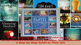 Read  The Encyclopedia of Pastel Techniques A Comprehensive AZ Directory of Pastel Techniques EBooks Online