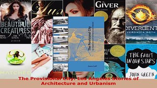 Read  The Provisional City Los Angeles Stories of Architecture and Urbanism Ebook Free