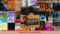 Read  How Not to Live Abroad Surviving Rustic Bliss in the Spanish Countryside EBooks Online