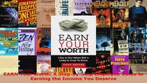 Download  EARN Your Worth A StepbyStep Employee Guide to Earning the Income You Deserve Ebook Free