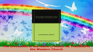 Read  The Invocation of the Name of Jesus As Practiced in the Western Church PDF Online