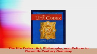Read  The Uta Codex Art Philosophy and Reform in EleventhCentury Germany Ebook Free