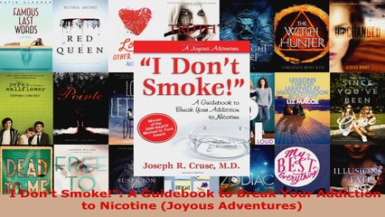 Read  I Dont Smoke A Guidebook to Break Your Addiction to Nicotine Joyous Adventures EBooks Online