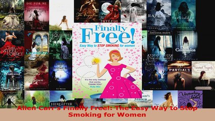 Read  Allen Carrs Finally Free The Easy Way to Stop Smoking for Women Ebook Free
