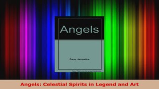 Read  Angels Celestial Spirits in Legend and Art PDF Free