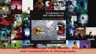 Download  Learning to See Creatively Third Edition Design Color and Composition in Photography PDF Online