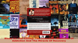 Read  Blood On The Ceiling The Awesome Calamities Of Addiction And The Miracle Of Recovery EBooks Online