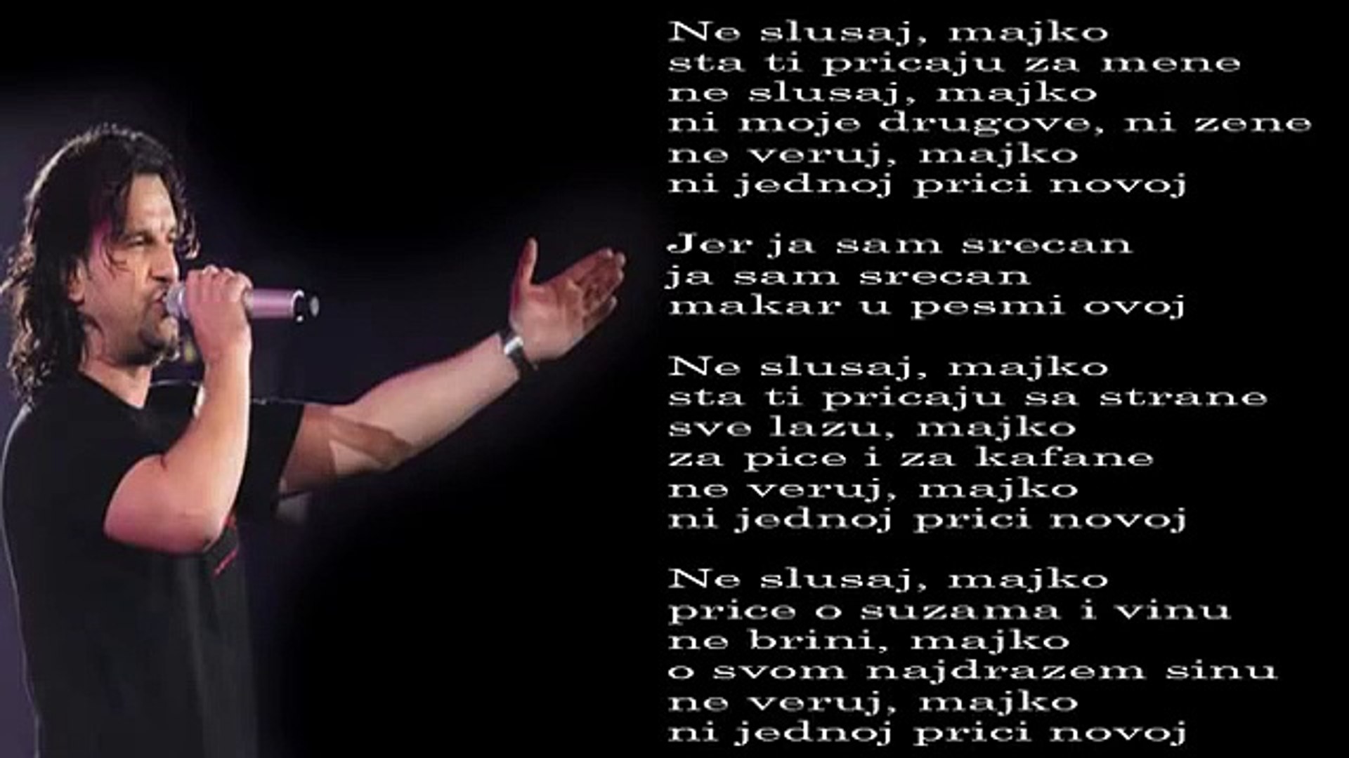 ne slusaj majko sta ti pricaju za mene