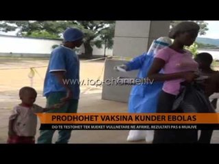 Prodhohet vaksina kundër Ebolas - Top Channel Albania - News - Lajme