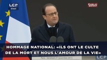 Hommage national: «Ils ont le culte de la mort et nous l'amour de la vie» - François Hollande