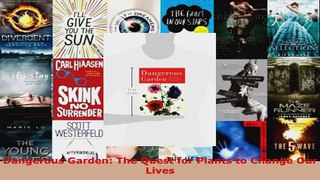Read  Dangerous Garden The Quest for Plants to Change Our Lives PDF Free