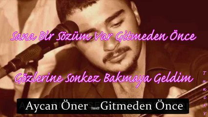 AYcan öner- gitmeden önce