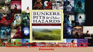 Read  Bunkers Pits  Other Hazards A Guide to the Design Maintenance and Preservation of Golfs EBooks Online