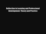 Reflection in Learning and Professional Development: Theory and Practice [Download] Online