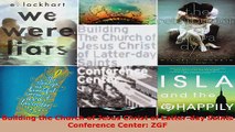 Read  Building the Church of Jesus Christ of Latterday Saints Conference Center ZGF EBooks Online
