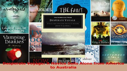 Read  Desperate Voyage A Novice Sails Alone from America to Australia Ebook Free