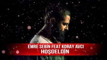 Koray Avcı feat Emre Serin - Hoşgeldin kasım 2015 remix
