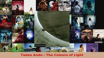 Download  Tadao Ando  The Colours of Light EBooks Online