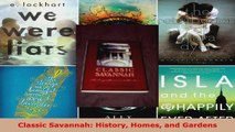 Read  Classic Savannah History Homes and Gardens PDF Online