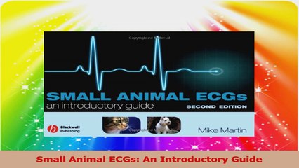 Small Animal ECGs An Introductory Guide PDF
