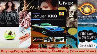 Read  You  Your Jaguar XK8 BuyingEnjoyingMaintainingModifying You and Your PDF Online