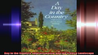 Day in the Country Impressionism and the French Landscape