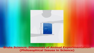 Brute Science Dilemmas of Animal Experimentation Philosophical Issues in Science PDF